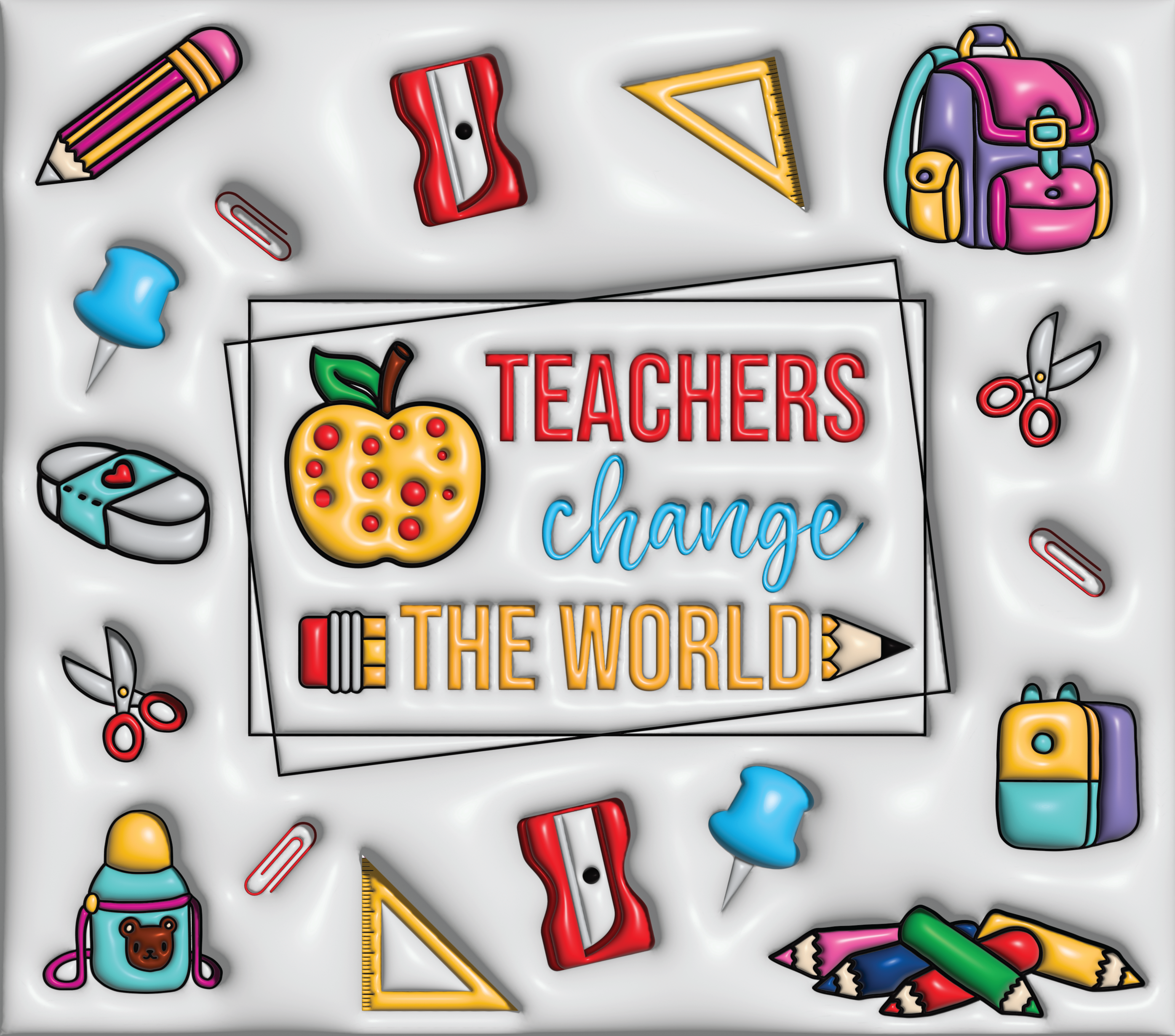 TEACHERS CHANGE THE WORLD 3D INFLATABLE TUMBLER