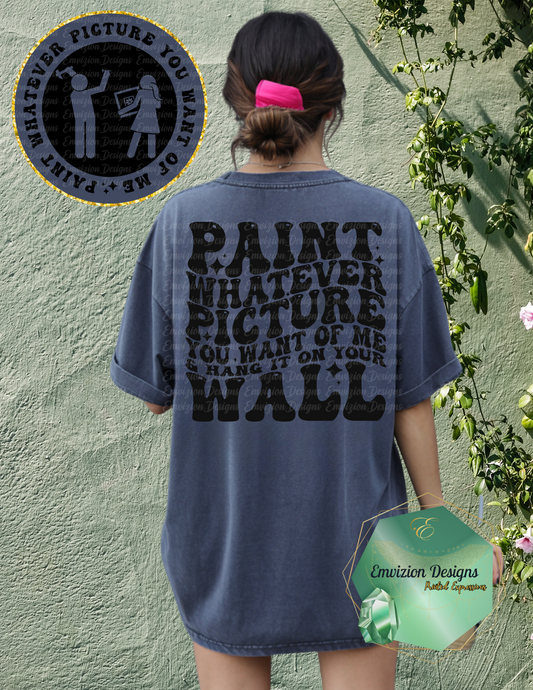 Paint Whatever Picture Tee