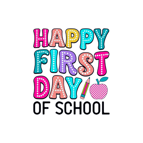 HAPPY FIRST DAY BACK